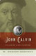 W. Robert Godfrey, John Calvin. Pilgrim and Pastor