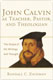 Randall C. Zachman, John Calvin as Teacher, Pastor, and Theologian
